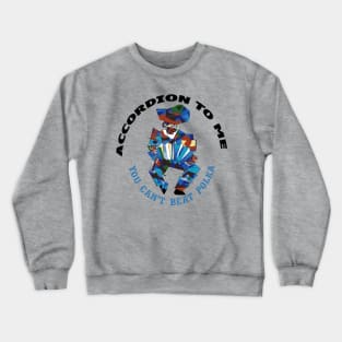 Accordion To Me You Cant Beat Polka Fun Dance Crewneck Sweatshirt